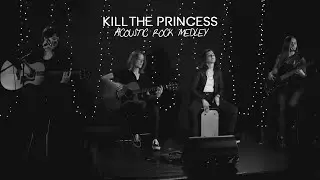 Kill The Princess - Acoustic Rock Covers (Medley)