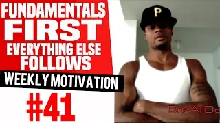 Focus On Your Fundamentals First, Everything Else Follows: Weekly Motivation #41 | Dre Baldwin