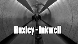 Huxley - Inkwell (Original Mix)