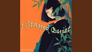 I Stayed Quiet