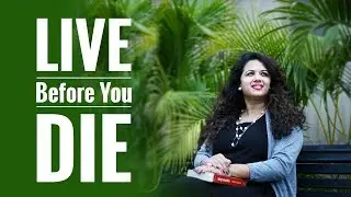 LIVE Before You DIE | Himani's Happiness Hub | Mind Trainer