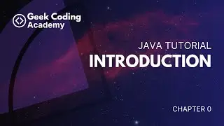 Introduction to Java Programming Language | Chapter 0 | Geek Coding Academy