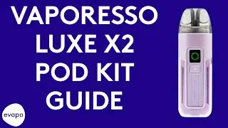 Vaporesso LUXE X2 pod kit guide