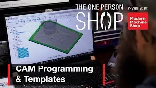 Use CAM Templates to Automate Programming | The One-Person Machine Shop