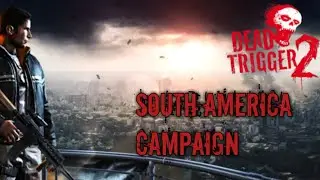 DEAD TRIGGER-2 | South America Campaign all Walkthrough Missions