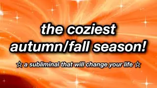 the coziest autumn/fall season ☆ SUBLIMINAL ☆