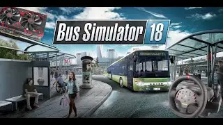 Bus Simulator 18/симулятор автобуса/logitech momo racing/rx580