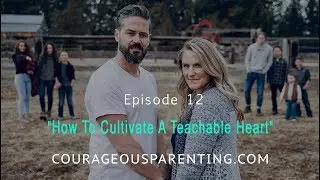 Courageous Parenting Ep.12 