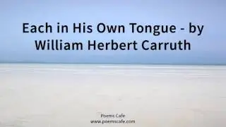 Each in His Own Tongue   by William Herbert Carruth