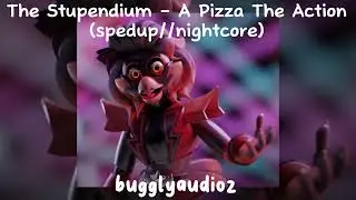 The Stupendium - A Pizza The Action (spedup//nightcore)