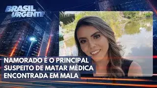 Namorado é o principal suspeito de matar médica encontrada em mala