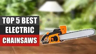Top 5 Best Electric Chainsaws Reviews 2022