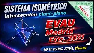 Isométrico  EVAU MADRID EXTR. 2021  3.-INTERSECCIÓN DE PLANOS. Dibujo técnico