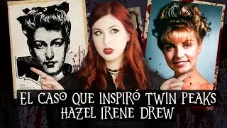 El CASO que inspir&oacute; la serie TWIN PEAKS: El Asesinato de Hazel Irene Drew | Estela Na&iuml;ad