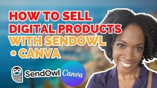 Учебное пособие по SendOwl: как продавать цифровые продукты с помощью SendOwl + Canva | ВЕБ-САЙТ НЕ НУЖЕН!