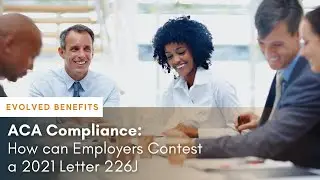 ACA Compliance: How can Employers Contest a 2021 Letter 226J?