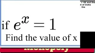 if e^x=1 find value of x