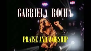 Gabriela Rocha | Brazilian Christian Music | 1 Hour Praise And Worship