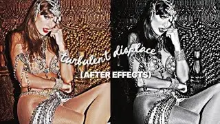 Turbulent displace | after effect