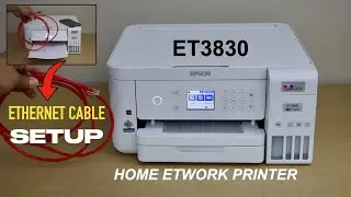 Epson ET3830 Setup Ethernet Cable, LAN Setup, Wireless printing & Scanning, Home Network Printer !!