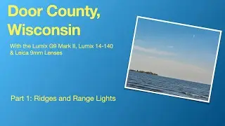 Door County Part 1: Ridges & Range Lights at Bailey's Harbor