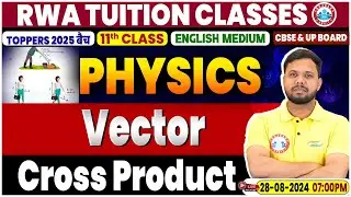 Class 11 Physics | Vector, Cross Product | 11th Physics By Shivendu Sir