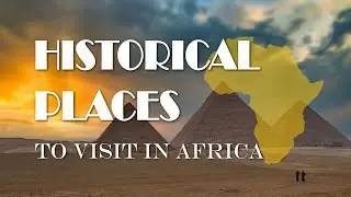 Top 15 Historical Places To Visit In Africa | Travel