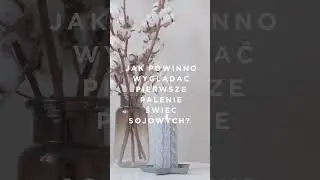 Jak powinno wyglądać pierwsze palenie świec sojowych? #naturalcandles #artdecor #candle  #soya