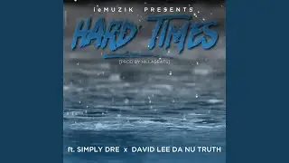 Hard Times (feat. Simply Dre & David Lee Da Nu Truth)
