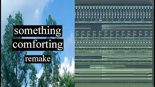 porter robinson - something comforting (fl studio remake) [stems]