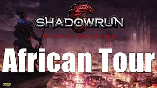 Shadowrun, Sixth World Guide: Let's Take  A Tour of Africa!