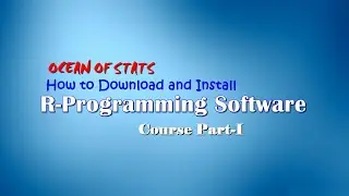 How to download and Install free R Software| Ocean Of Stats| R Programming Full Course Part-I