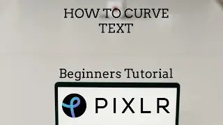 How to Curve Text in Pixlr in 2023