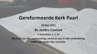30 Mei 2021 - Die God van alle vertroosting, vertroos ons in alle verdrukking, sodat ons ander kan v