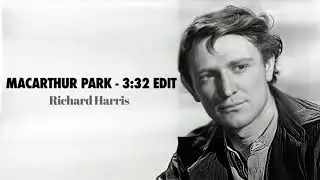 Richard Harris - MacArthur Park (3:32 Edit)