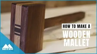 What I learned making a Wooden Mallet | How to