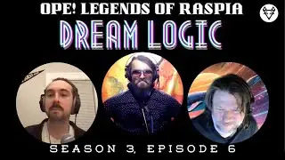Dream Logic - OLoR S3:Ep6