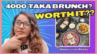 4000 taka Brunch! Is it worth it?
