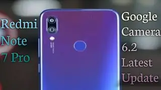 How to Install Google Camera 6.2 version On Redmi Note 7 Pro | How to use in Google Camera 😘😘