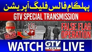 🔴LIVE | Pahalgam False Flag Operation | Indian Propaganda Exposed | GTV Special Transmission