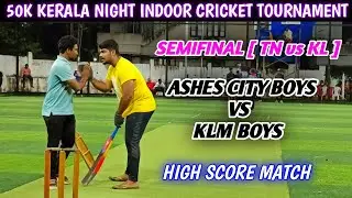 Cricket | 50k Night Indoor cricket Tournament | Kerala Ashes vs tamilnadu klm boys | Semifinal 1