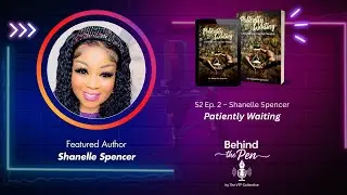 Behind the Pen | Ep. 2 - Shanelle Spencer | Patiently Waiting: Trusting God in the In-Between