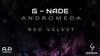 G-NADE - RED VELVET // OUT NOW // (ANDROMEDA: THE ALBUM)