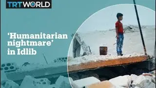 Idlib may face the 'worst' humanitarian crisis of the 21st century - UN