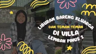 Liburan Bareng Keluarga dan Teman-teman Shanum di Vila Lembah Pinus 2 Puncak