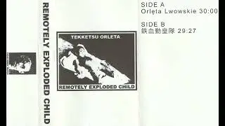 Remotely Exploded Child - Tekketsu Orlęta [Full Cassette Rip]