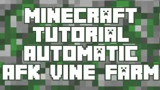 Minecraft Tutorial:  Fully automatic AFK vine farm