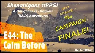 E44 - THE CALM BEFORE - DUNGEONS & DRAGONS (D&D) Livestream Adventure w/RC Robbin! #DnD