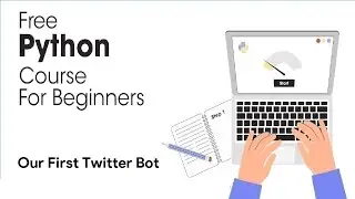 Our First Twitter Bot - Python Full Course for Beginners 2023
