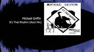 Michael Griffin - It's That Rhythm (Rock Mix)